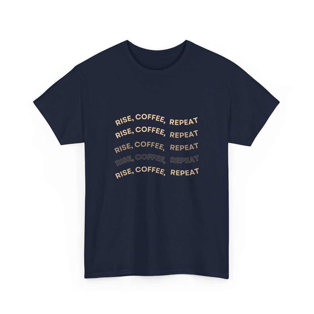 Rise Coffee Repeat T-Shirt — Funny Morning Coffee Tee
