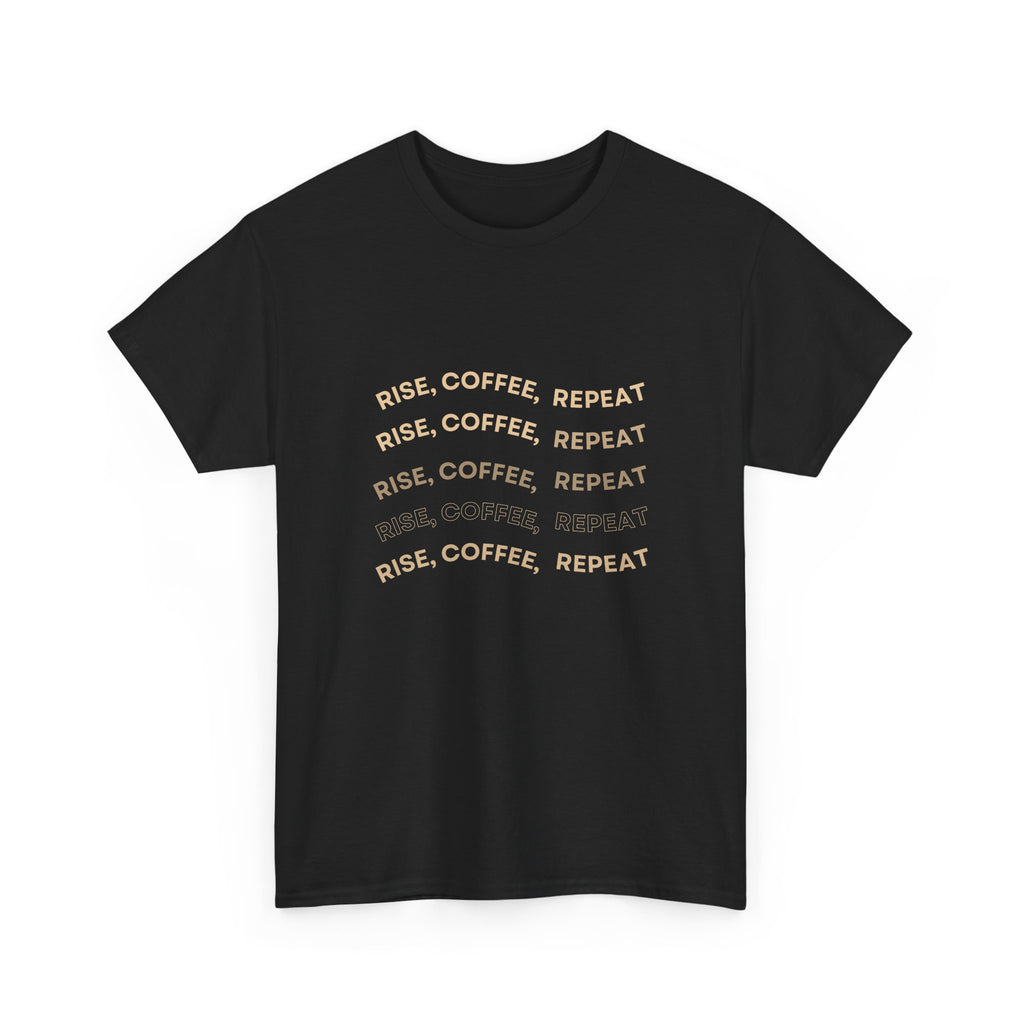 Rise Coffee Repeat T-Shirt — Funny Morning Coffee Tee