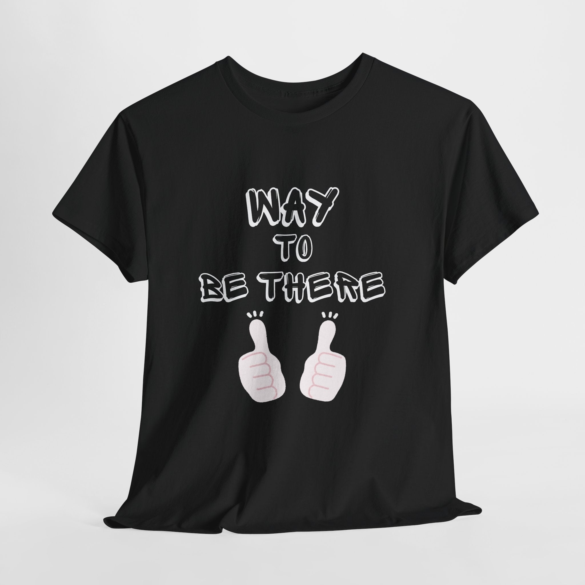 Way to Be There Graphic Tee — Thumbs Up Casual T-Shirt