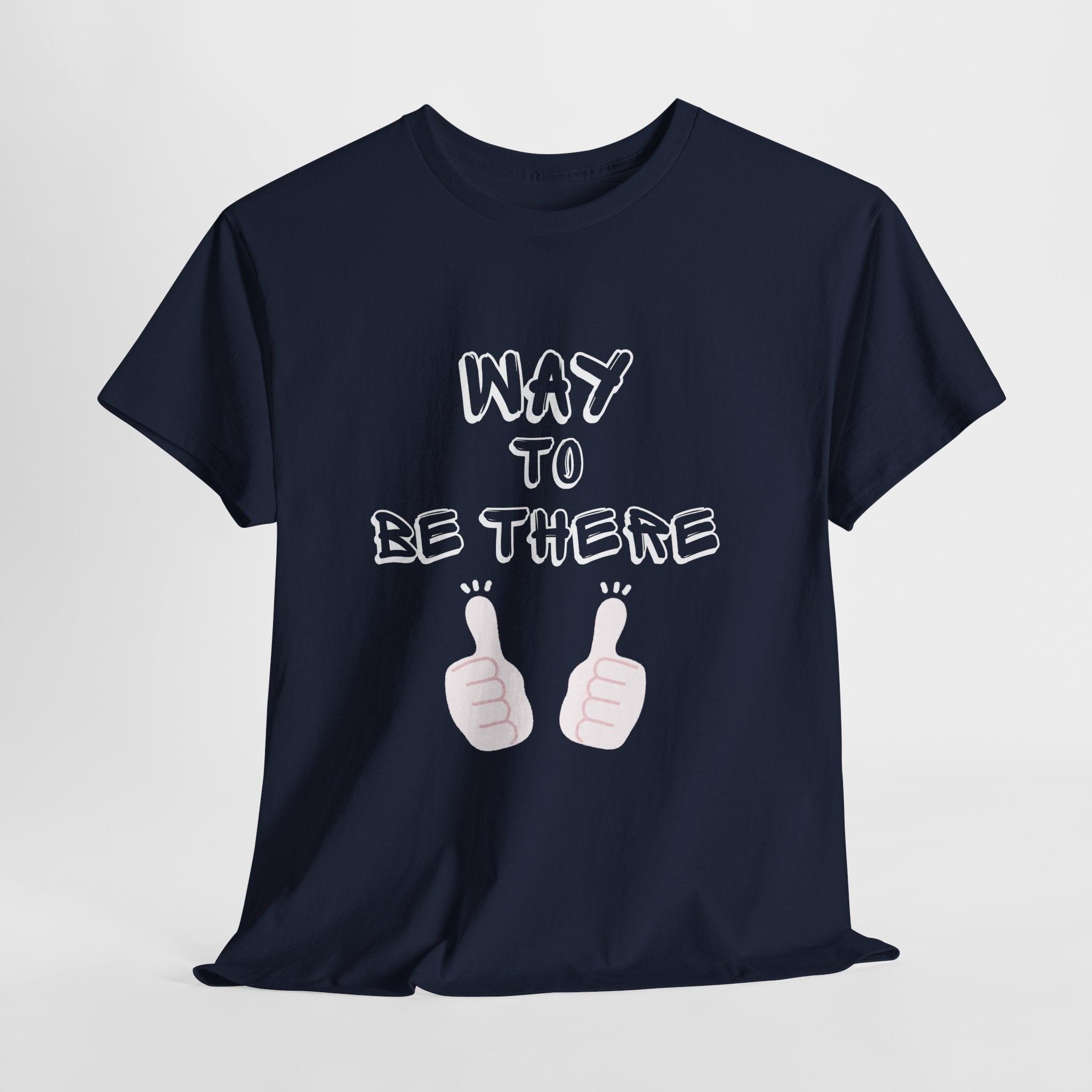 Way to Be There Graphic Tee — Thumbs Up Casual T-Shirt