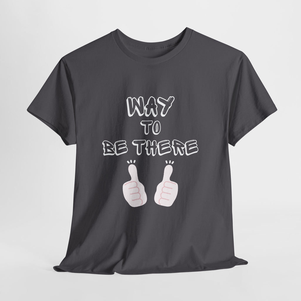 Way to Be There Graphic Tee — Thumbs Up Casual T-Shirt